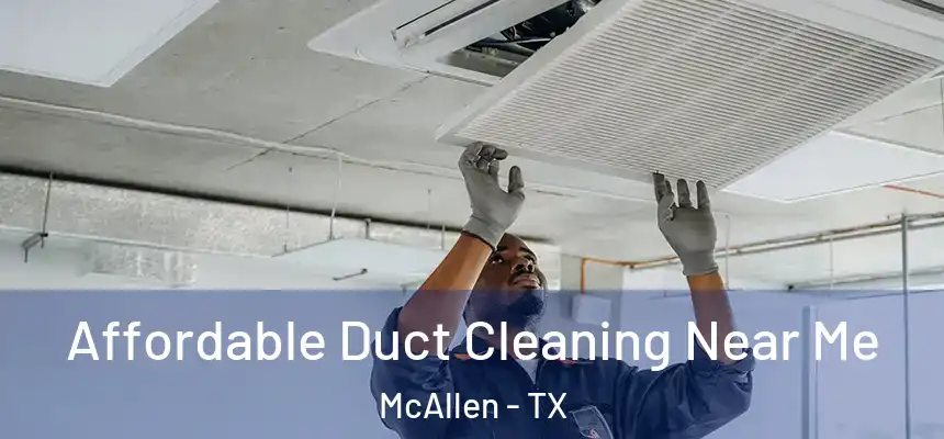 Affordable Duct Cleaning Near Me McAllen - TX