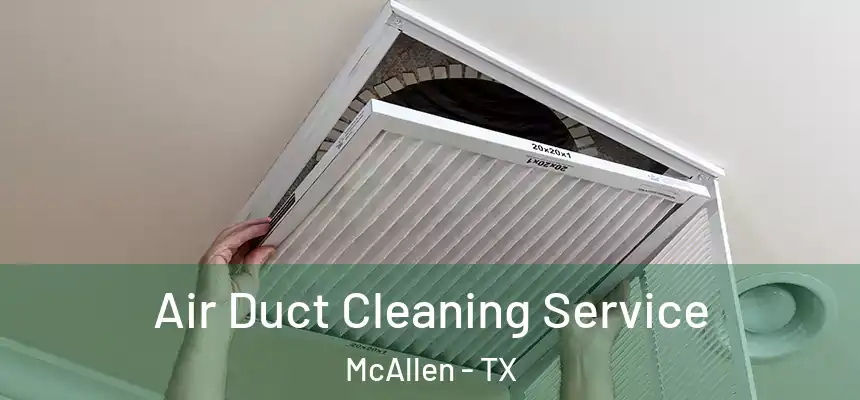  Air Duct Cleaning Service McAllen - TX