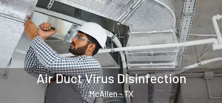 Air Duct Virus Disinfection McAllen - TX