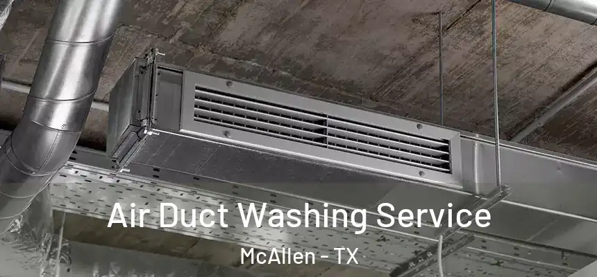 Air Duct Washing Service McAllen - TX
