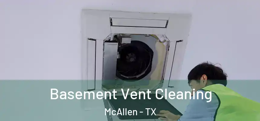 Basement Vent Cleaning McAllen - TX