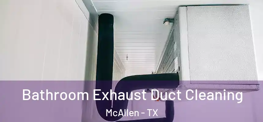 Bathroom Exhaust Duct Cleaning McAllen - TX