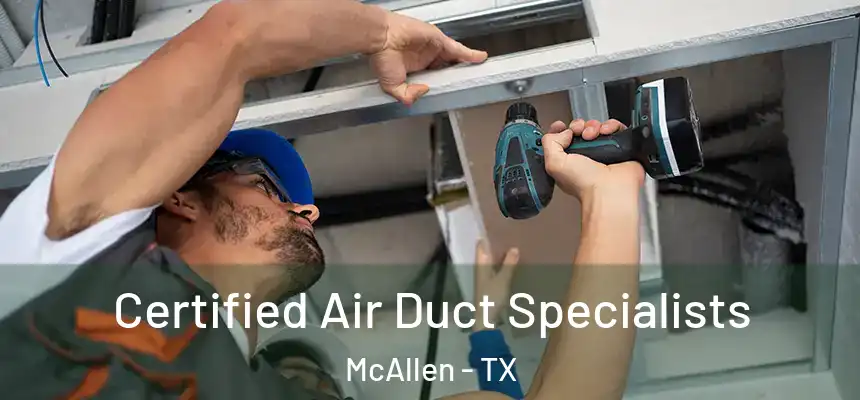 Certified Air Duct Specialists McAllen - TX