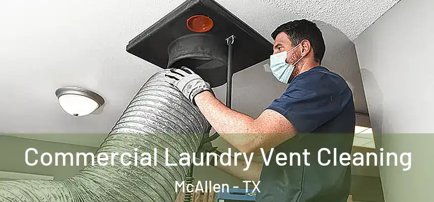 Commercial Laundry Vent Cleaning McAllen - TX