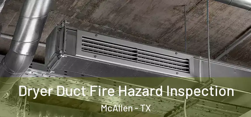 Dryer Duct Fire Hazard Inspection McAllen - TX