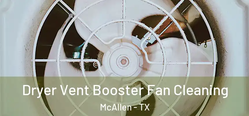 Dryer Vent Booster Fan Cleaning McAllen - TX