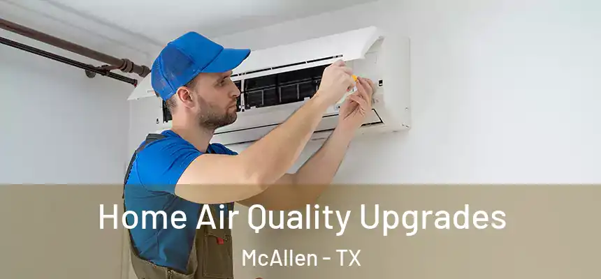 Home Air Quality Upgrades McAllen - TX