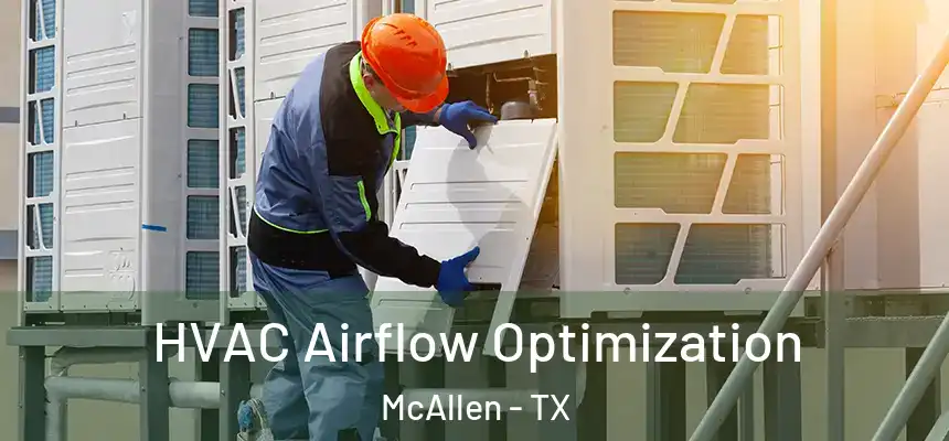 HVAC Airflow Optimization McAllen - TX