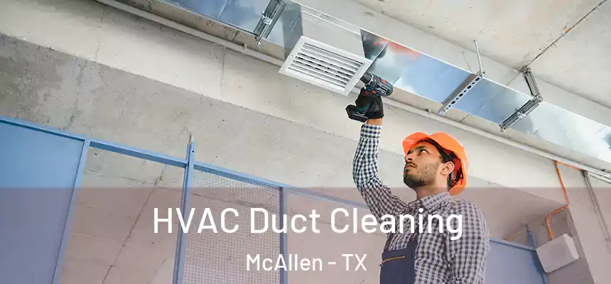  HVAC Duct Cleaning McAllen - TX