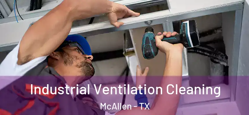 Industrial Ventilation Cleaning McAllen - TX