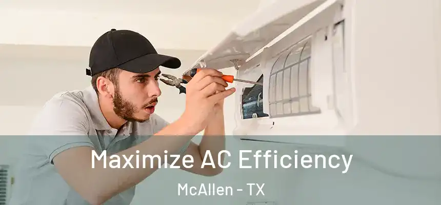 Maximize AC Efficiency McAllen - TX