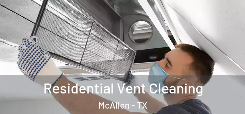 Residential Vent Cleaning McAllen - TX
