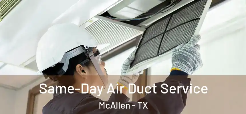 Same-Day Air Duct Service McAllen - TX