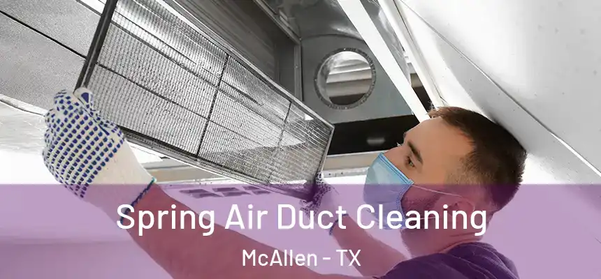 Spring Air Duct Cleaning McAllen - TX
